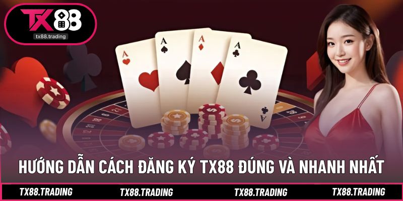 Các bước đăng ký TX88 nhanh và chính xác