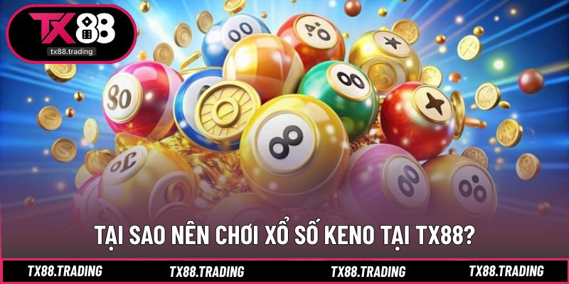 Lý do xổ số tại TX88 trở thành sự lựa chọn hàng đầu