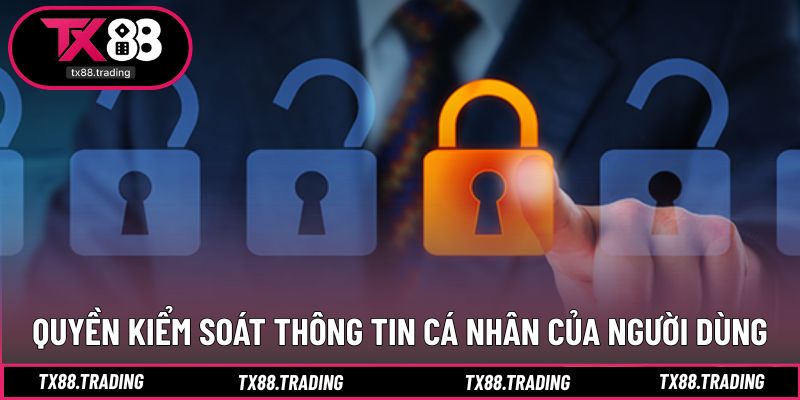 Người dùng làm chủ hoàn toàn thông tin cá nhân