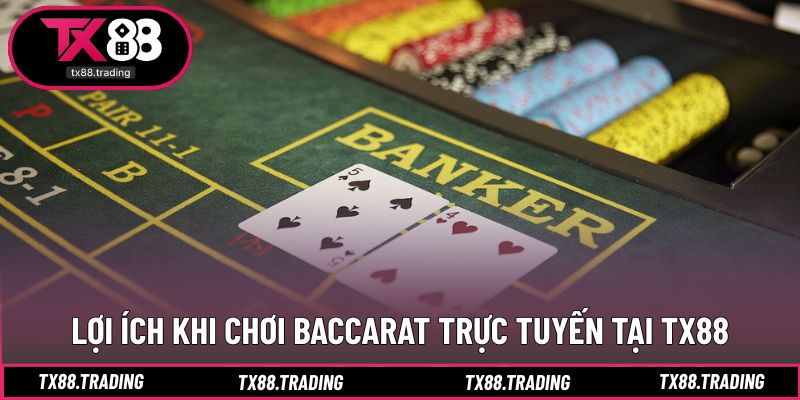 Trải nghiệm chơi baccarat trực tuyến với nhiều lợi ích
